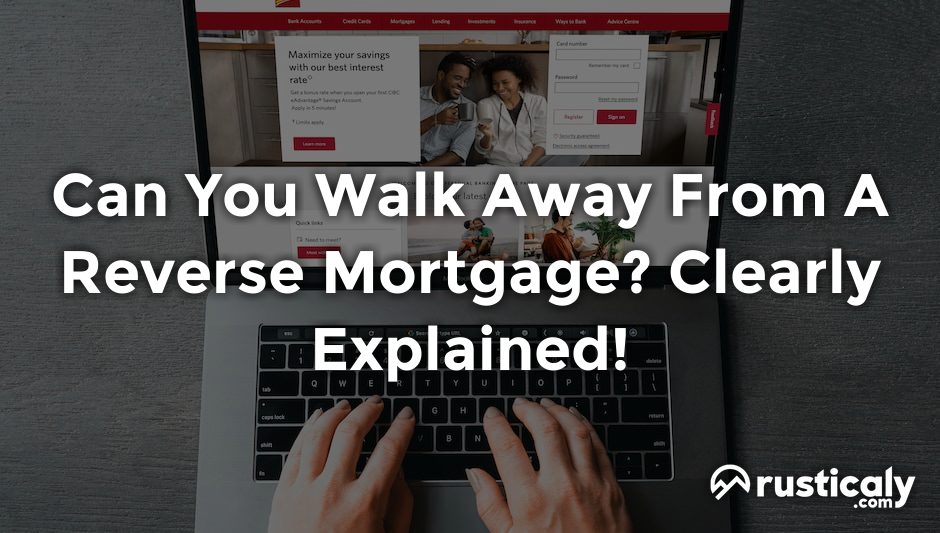 can you walk away from a reverse mortgage