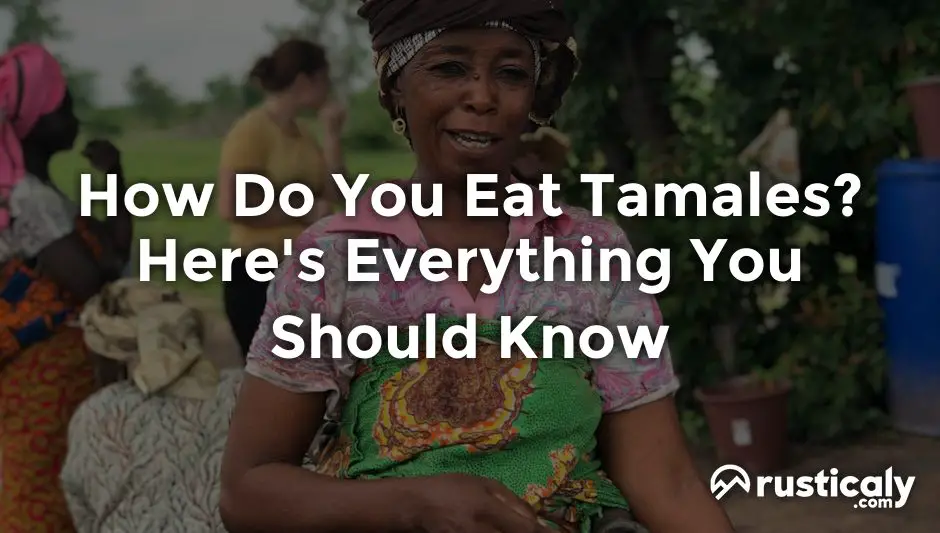 how do you eat tamales