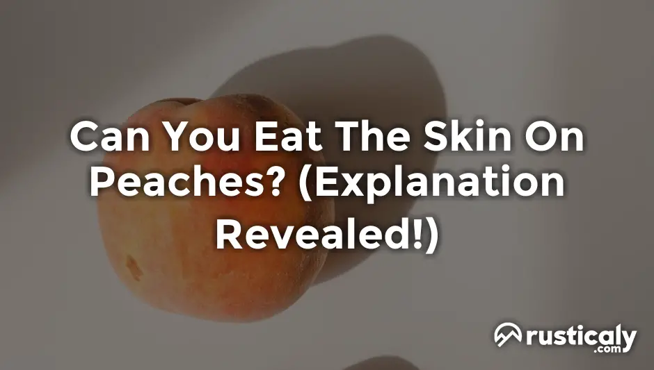 can you eat the skin on peaches