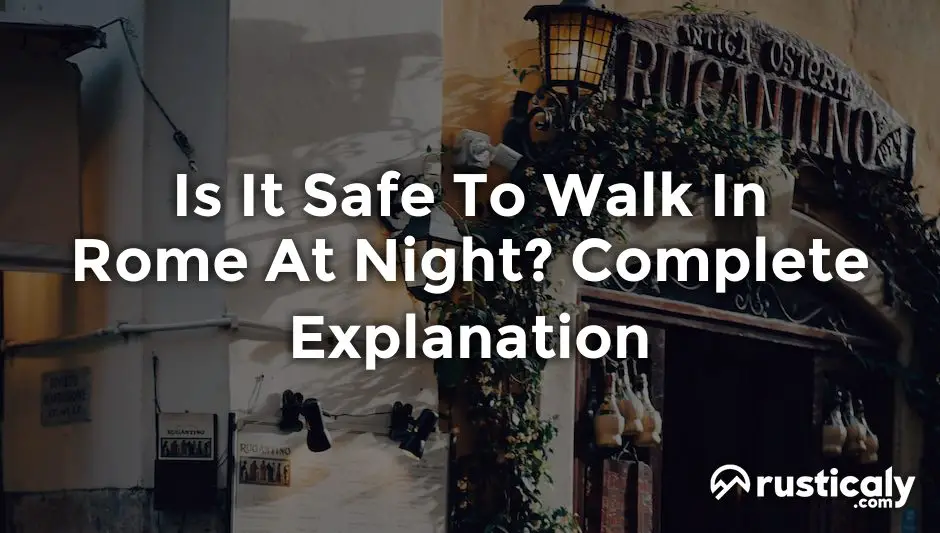 is it safe to walk in rome at night