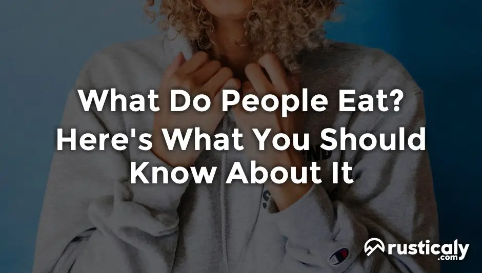What do people eat fully explained inside 