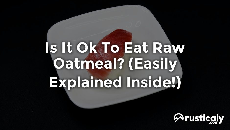 is it ok to eat raw oatmeal