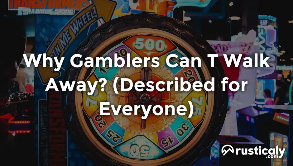 why gamblers can t walk away