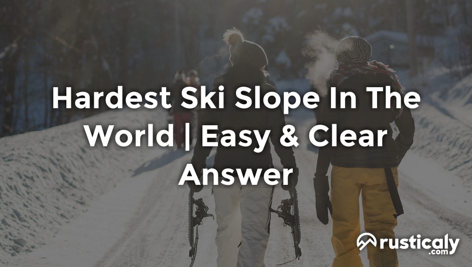 hardest ski slope in the world