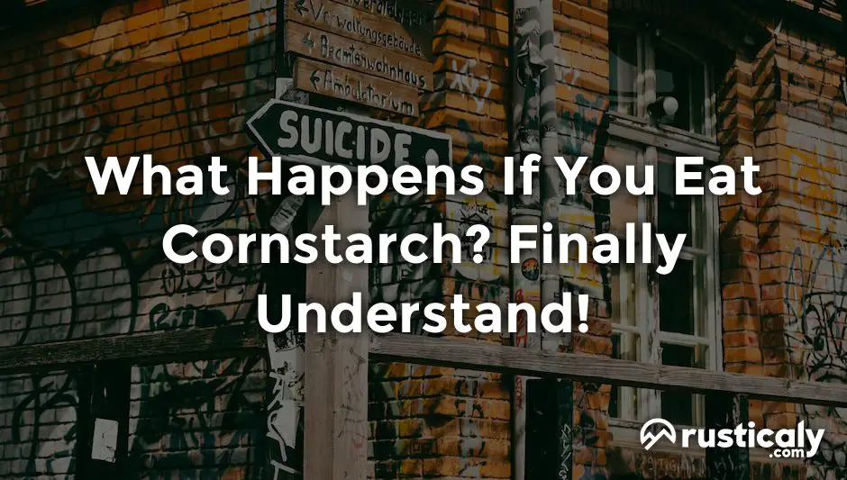 what happens if you eat cornstarch