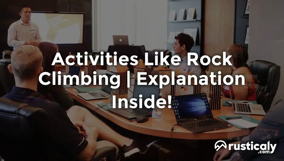 activities like rock climbing