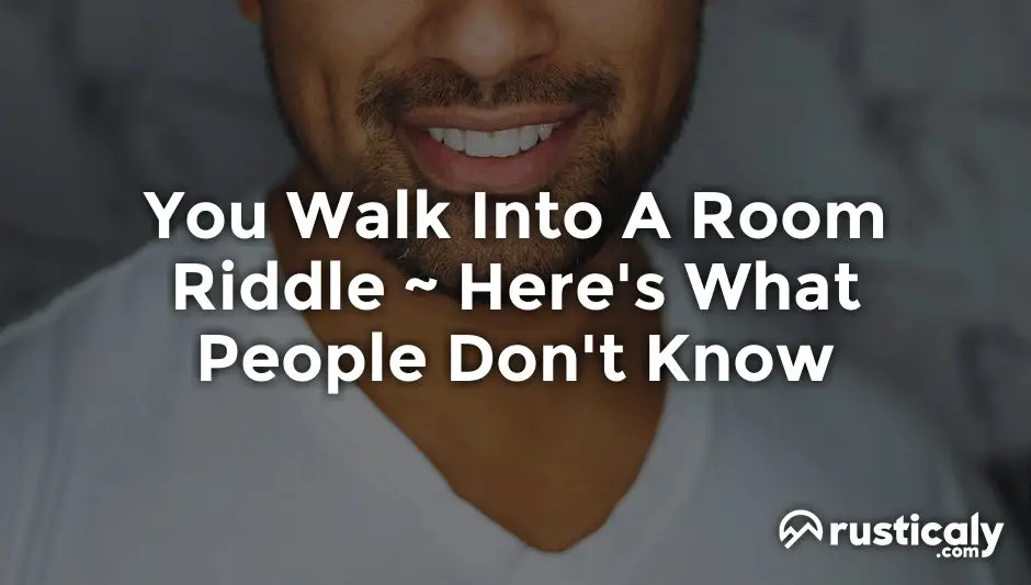 you walk into a room riddle