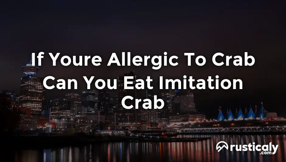 if youre allergic to crab can you eat imitation crab