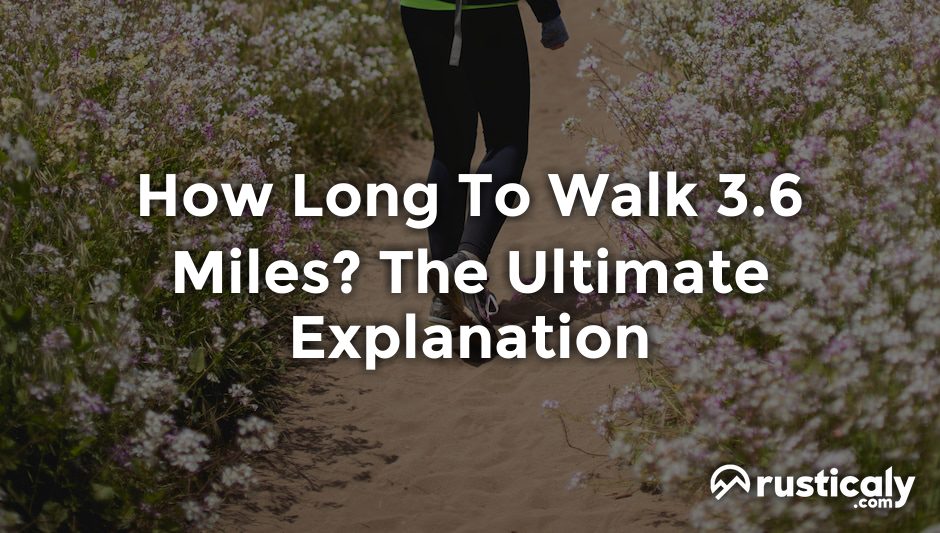 how long to walk 3.6 miles