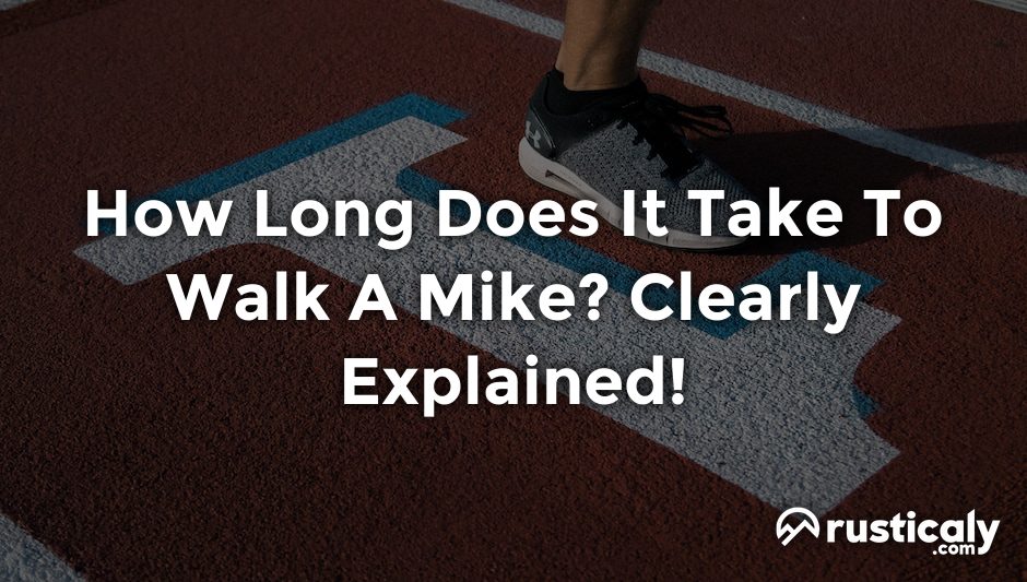 how long does it take to walk a mike