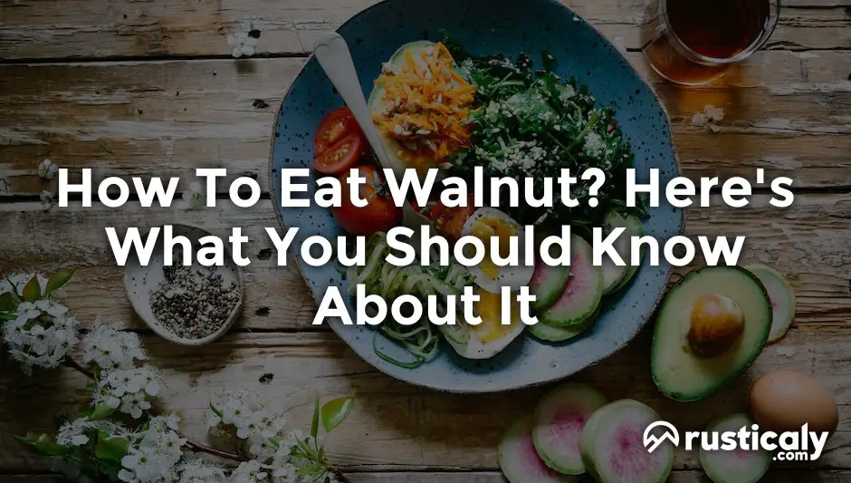 How To Eat Walnut? (Fully Explained Inside!)