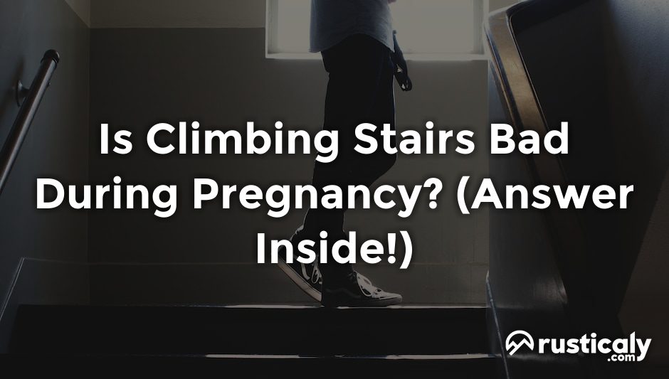 is climbing stairs bad during pregnancy
