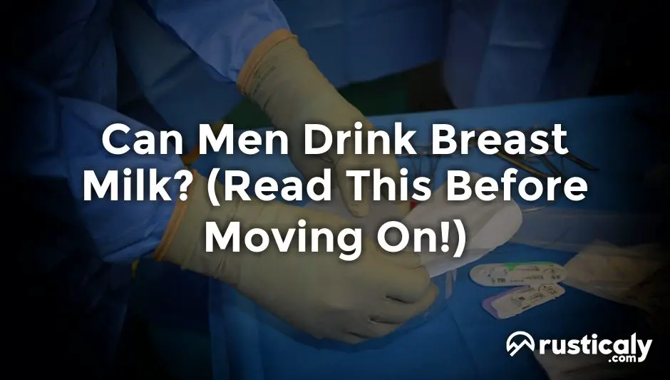 can men drink breast milk