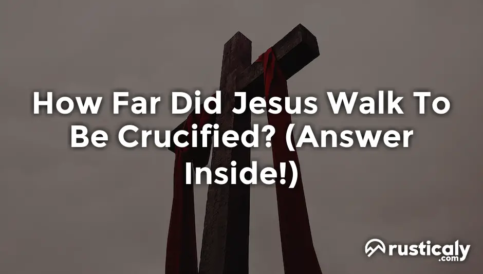 how far did jesus walk to be crucified