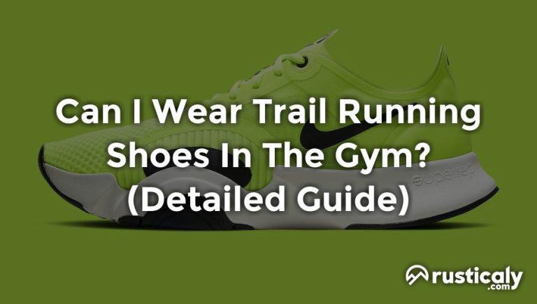 can i wear trail running shoes in the gym