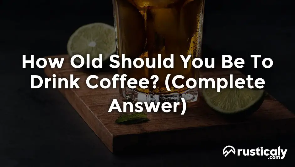 how old should you be to drink coffee