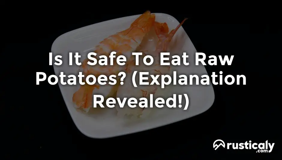 is it safe to eat raw potatoes