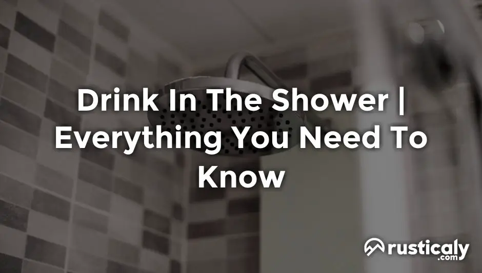 drink in the shower