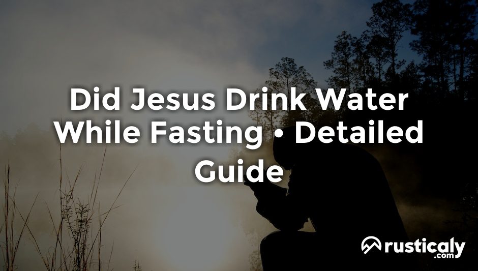 did jesus drink water while fasting