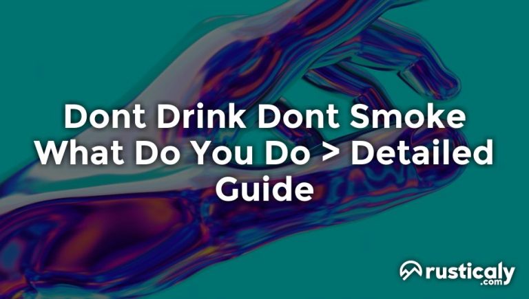 Dont Drink Dont Smoke What Do You Do — Check This First