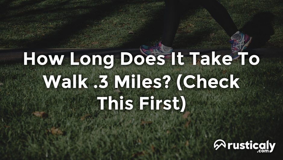 how long does it take to walk .3 miles