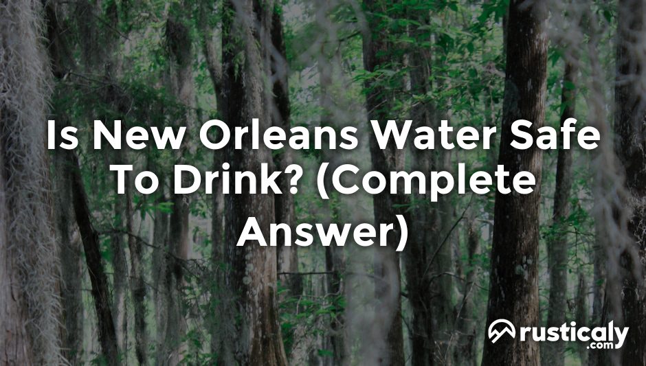 is new orleans water safe to drink