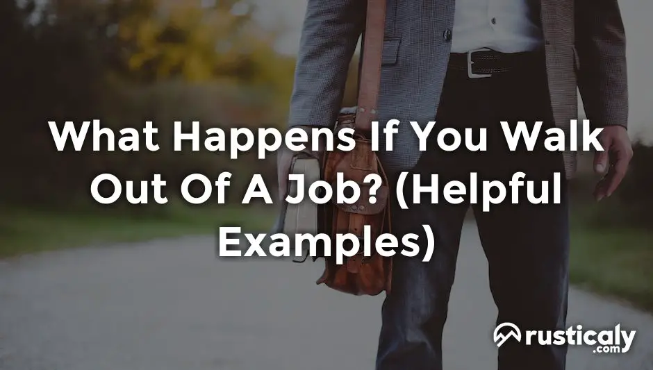 what happens if you walk out of a job