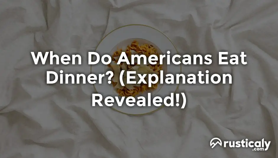 when do americans eat dinner