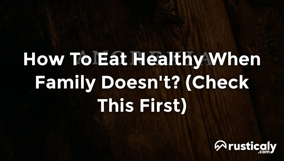 how to eat healthy when family doesn't