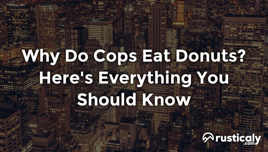why do cops eat donuts