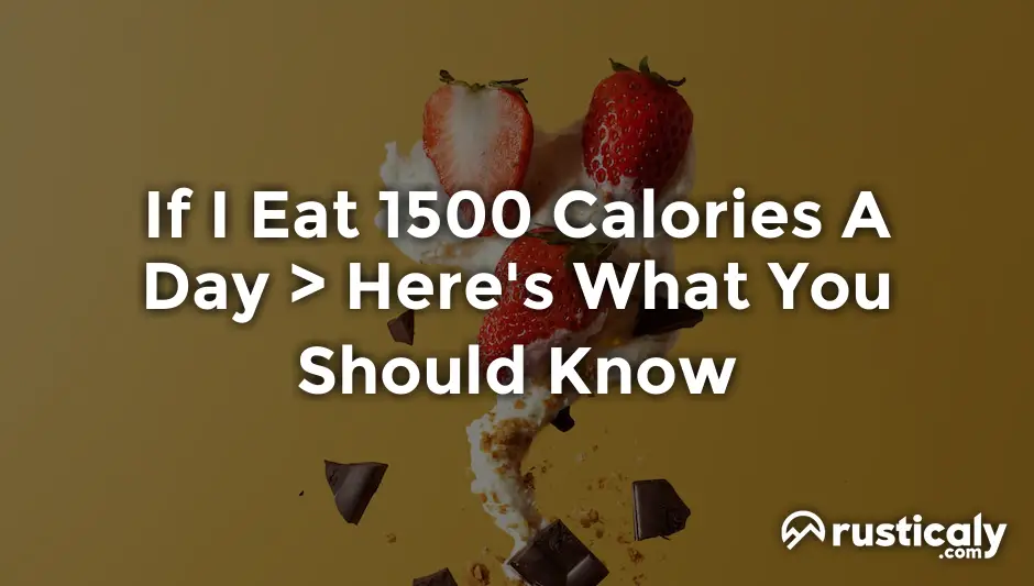 if i eat 1500 calories a day