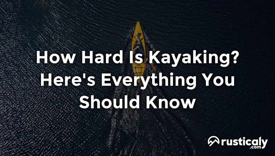 how hard is kayaking