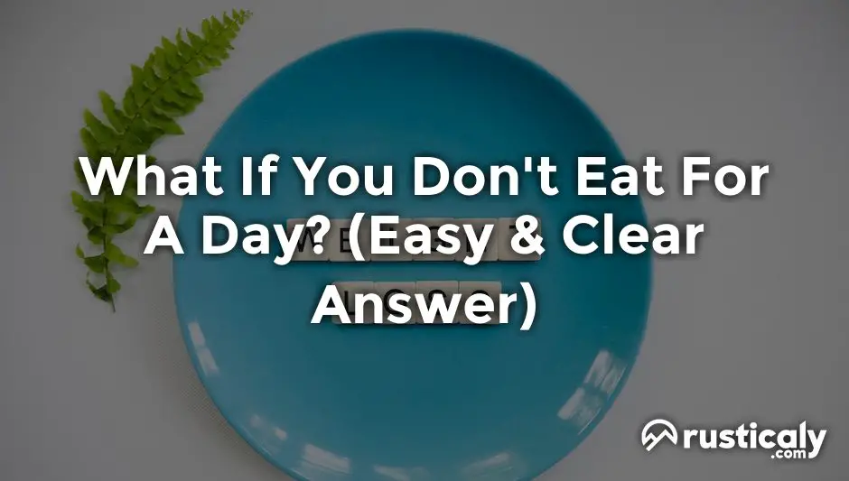 what if you don't eat for a day