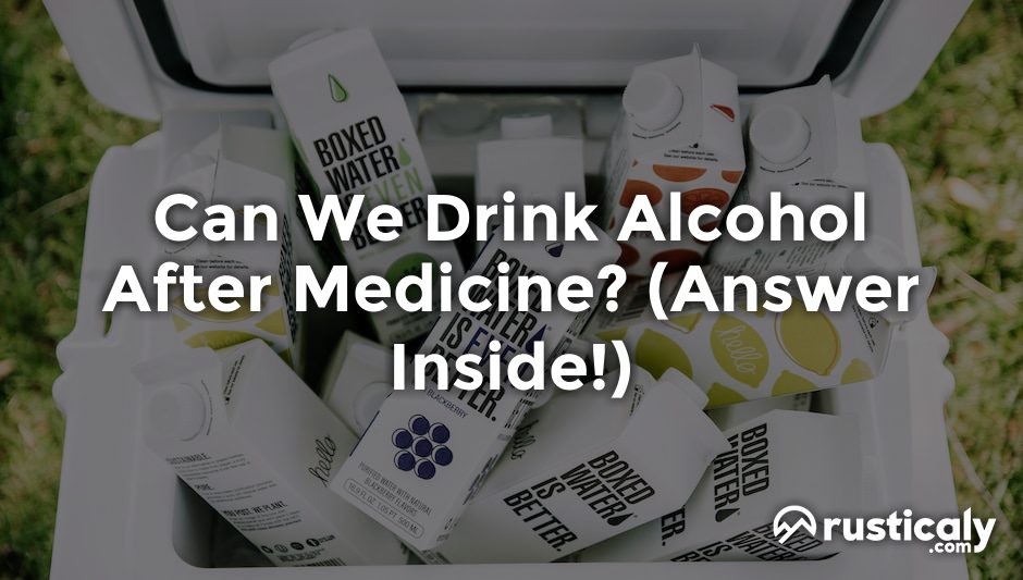 can we drink alcohol after medicine