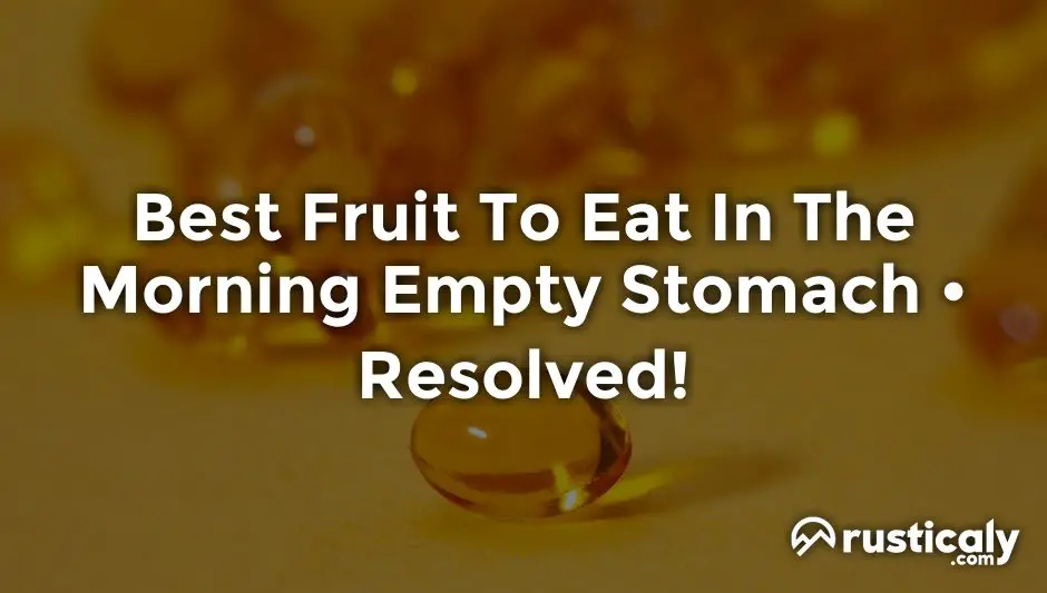 best fruit to eat in the morning empty stomach