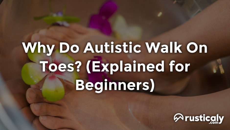 why do autistic walk on toes