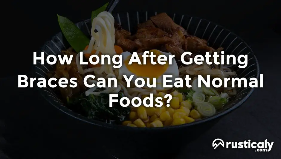 how long after getting braces can you eat normal foods
