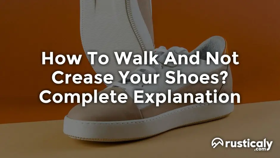 how to walk and not crease your shoes