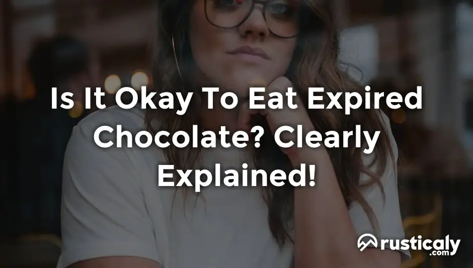 is it okay to eat expired chocolate