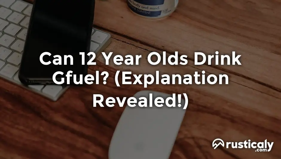 can 12 year olds drink gfuel