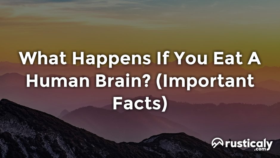 what happens if you eat a human brain