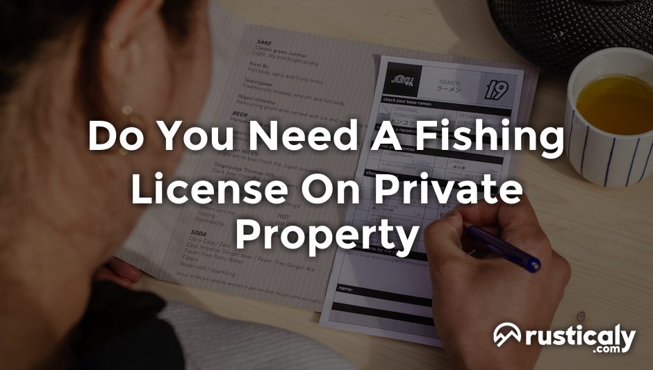 do you need a fishing license on private property