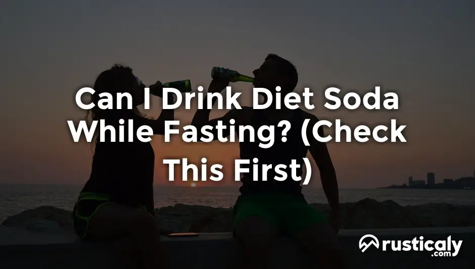 can i drink diet soda while fasting