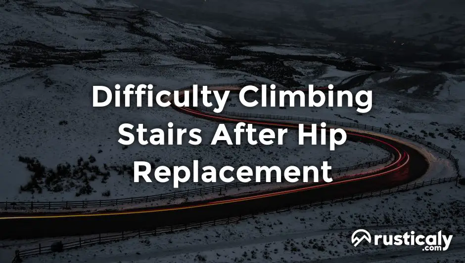 difficulty climbing stairs after hip replacement