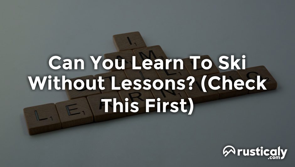 Can You Learn To Ski Without Lessons? Answer)