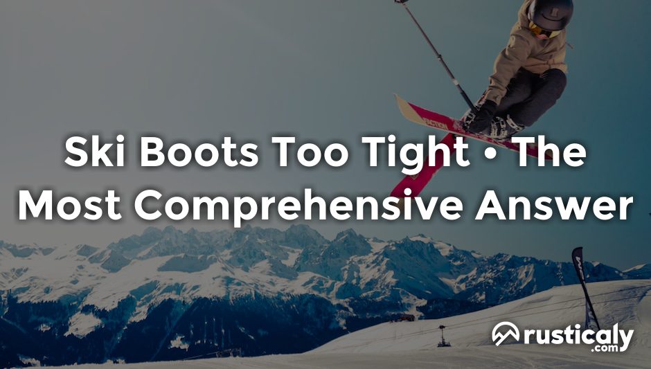 ski boots too tight