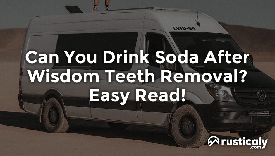 can you drink soda after wisdom teeth removal