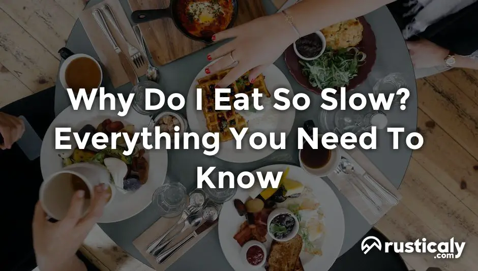 why do i eat so slow