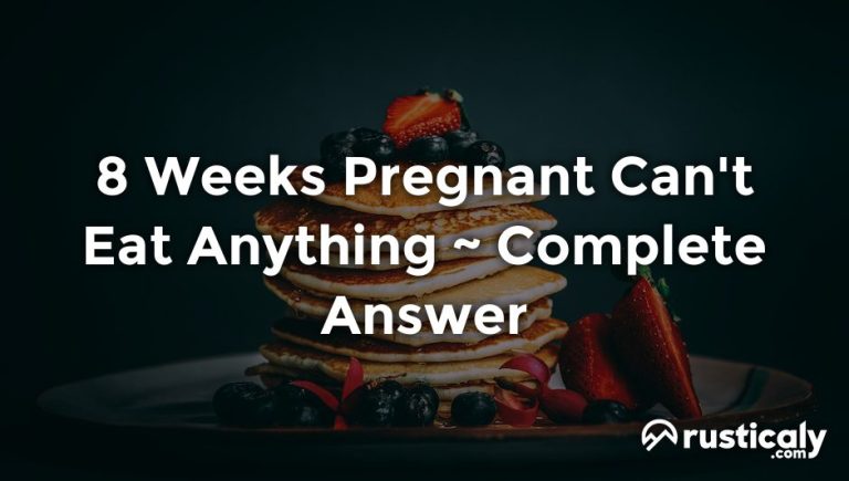8 weeks pregnant can't eat anything