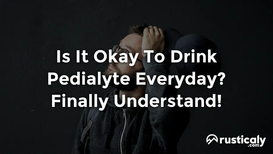 is it okay to drink pedialyte everyday